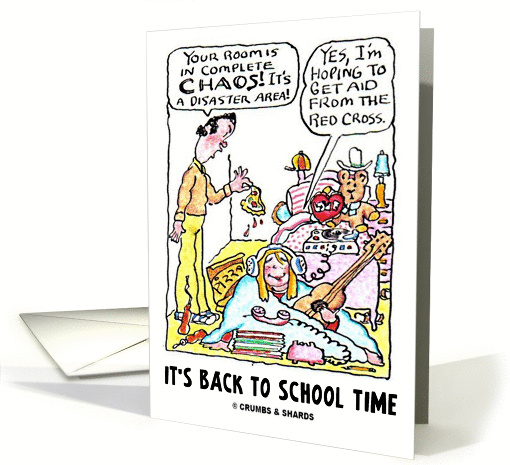 It's Back To School Time (Messy Room Chaos Hoping To Get Aid) card