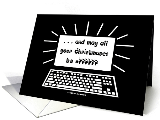 ... And May All Your Christmases Be #FFFFFF (White) Geek Humor card