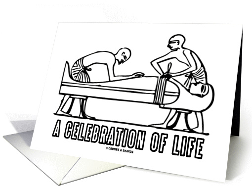A Celebration Of Life (Ancient Egyptian Embalming Afterlife) card