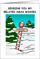 Sending You My Belated Xmas Wishes (North Pole Cartoon) card