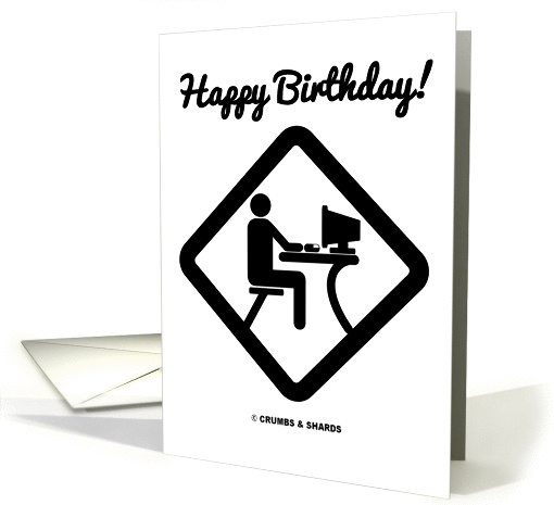 Happy Birthday! (Computer Geek At Monitor Sign) card (849290)