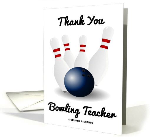 Thank You Bowling Teacher (Bowling Ball With Four Tenpins / Pins) card