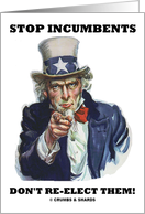 Stop Incumbents Don’t Re-Elect Them! (Uncle Sam Pointing Finger) card