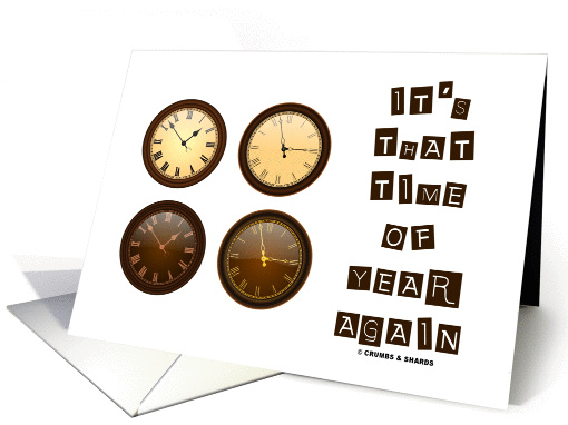 It's That Time Of Year Again Four Clocks Daylight Saving Time card