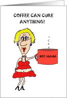 COFFEE CAN CURE ANYTHING GET WELL SOON card