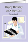 Happy Birthday on X-Ray Day November 8 card