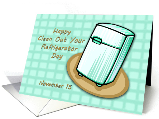 Happy Clean Out Your Refrigerator Day November 15 card (1067525)