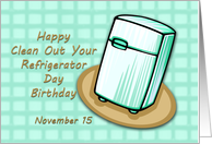 Happy Birthday on Clean Out Your Refrigerator Day November 15 card