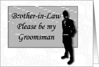Groomsman request ~ Brother-in-law, Man in Black Silhouette card