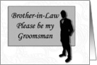 Groomsman request ~ Brother-in-law, Man in Black Silhouette card