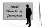 Groomsman request ~ Friend, Man in Black Silhouette card