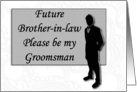 Groomsman request ~ Future Brother-in-law, Man in Black Silhouette card