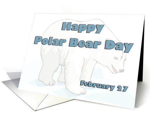 Happy Polar Bear Day ~ February 27 card (734861)