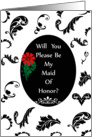 Will you please be my maid of honor? card