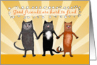 Good friends are hard to find, cats, blank card. card