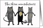 Three cats,Three mouseketeers, holding paws.blank cards.humor. card