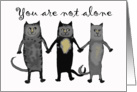 Three cats,You are not alone holding paws.blank cards.humor. card