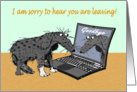 I am sorry to hear you are leaving. sad dog and laptop.humor. card