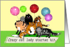 Crazy cat lady starter kit, cats and balloons, humor. card