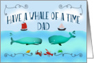 Have a whale of a time,Bon Voyage, Dad,boats and sealife. card