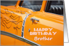 Happy Birthday Brother , orange hot-rod, car.vintage. card