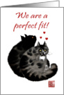 Will you be my Valentine, two cats, a perfect fit, black and grey. card