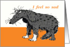 I feel so sad . now you are gone. Grey sad dog. Humour card