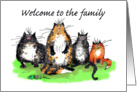 Welcome to the family, cats, humour card