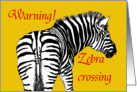 Warning, Zebra crossing.Humor card