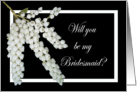 Will you be my Bridesmaid? Pieris flowers. card