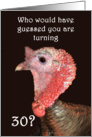 Happy Birthday , turning 30, turkey. humor. card