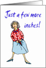 Just a few more inches, humor card
