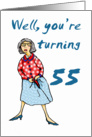 Well your turning 55, Happy Birthday, humor card