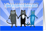 Good friends are hard to find,Thank you for help and support, cats card