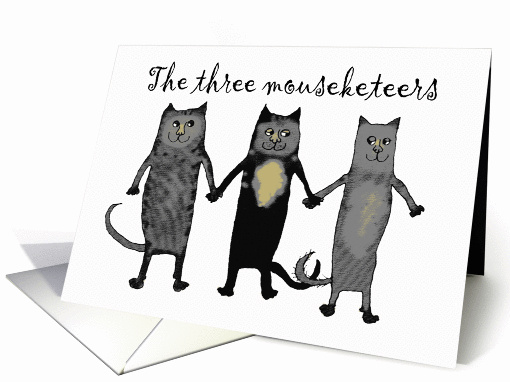 Three cats,Three mouseketeers, holding paws.blank cards.humor. card