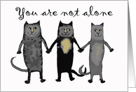 Three cats,You are not alone holding paws.blank cards.humor. card
