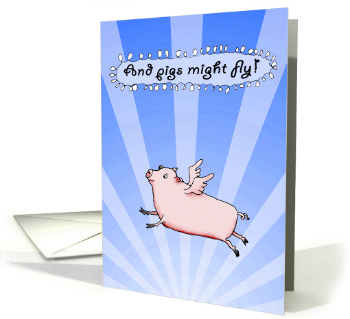 And pigs might fly! pink flying pig, humor card (1288854)