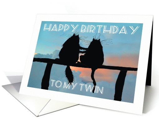 Happy Birthday, to my twin,two black cats silhouettes card (1304418)