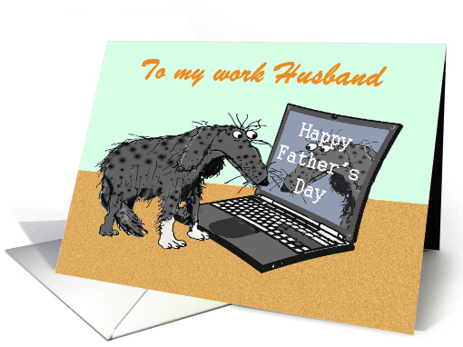 Happy Father's Day for work Husband.sad dog and laptop.humor. card