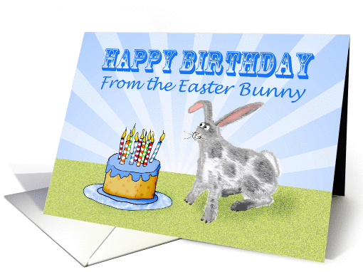 Happy Birthday ,From the Easter Bunny, rabbit and cake. For son. card