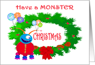 Have a Monster Christmas, for daughter,Friendly Monster.Humor, card