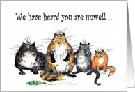 Get well soon, we have heard you are unwell, four crazy cats.humor,. card