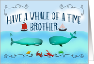 Have a whale of a time, Bon Voyage,Brother,boats and sea life. card