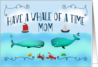 Have a whale of a time, Bon Voyage,Mom,boats and sea life. card