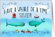Have a whale of a time, Bon Voyage,Sister,boats and sea life. card