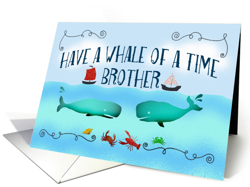 Have a whale of a time,Brother,On your Birthday,boats and... (1325718)