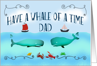 Have a whale of a time,Dad,On your Birthday,boats and sea life. card