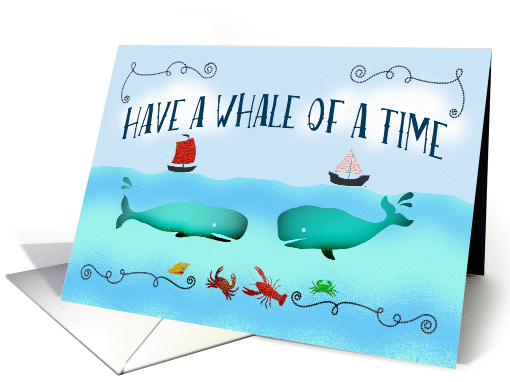 Have a whale of a time,,boats and sealife. blank card (1332078)
