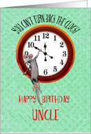 For Uncle. Happy Birthday, Mouse and turning back the clock, humor, card