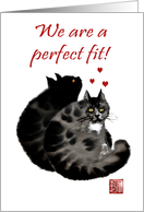 Will you be my Valentine, two cats, a perfect fit, black and grey. card